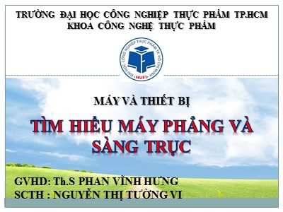 Bài Báo cáo Tìm hiểu máy phẳng và sàng trục - Nguyễn Thị Tường Vi