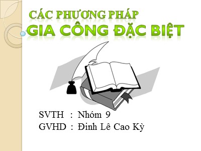 Bài thuyết trình Các phương pháp gia công đặc biệt - Đỗ Việt Thắng