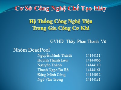Bài thuyết trình Hệ thống công nghệ tiện trong gia công cơ khí - Nguyễn Minh Thành