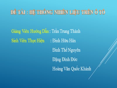 Bài thuyết trình Hệ thống nhiên liệu trên ô tô - Đinh Hữu Hân