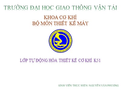 Bài thuyết trình Lớp tự động hóa thiết kế cơ khí K51 - Nguyễn Văn Phương