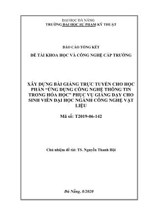Báo cáo Đề tài Xây dựng bài giảng trực tuyến cho học phần “Ứng dụng công nghệ thông tin trong hóa học” phục vụ giảng dạy cho sinh viên đại học ngành Công nghệ vật liệu