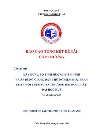 Báo cáo Đề tài Xây dựng bộ tình huống điển hình và áp dụng giảng dạy thử nghiệm học phần Luật môi trường tại trường Đại học Luật, Đại học Huế