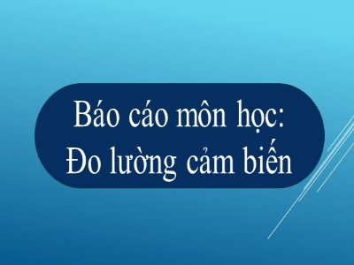 Báo cáo môn Đo lường cảm biến - Đề tài: Cảm biến nhiệt độ