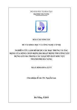 Báo cáo tóm tắt Đề tài Nghiên cứu, làm rõ được các đặc trưng và tác động của sóng chấn động do hoạt động thi công xây dựng gây ra trong các loại nền đất khu vực thành phố Đà Nẵng