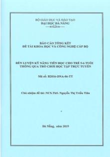 Báo cáo tóm tắt Đề tài Rèn luyện kỹ năng kỹ năng tiền đọc cho trẻ 5-6 tuổi thông qua trò chơi học tập trực tuyến