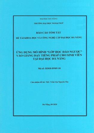 Báo cáo tóm tắt Đề tài Ứng dụng mô hình Lớp học đảo ngược vào giảng dạy tiếng Pháp cho sinh viên tại Đại học Đà Nẵng