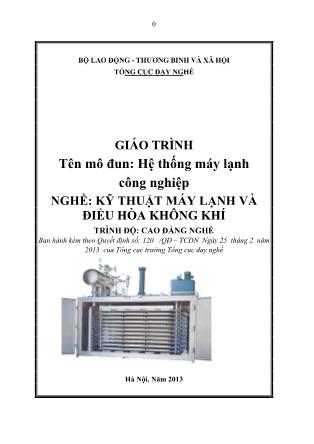 Giáo trình mô đun Hệ thống máy lạnh công nghiệp - Nghề: Kỹ thuật máy lạnh và điều hòa không khí