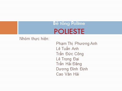 Bài thuyết trình Bê tông Polime Polieste - Phạm Thị Phương Anh