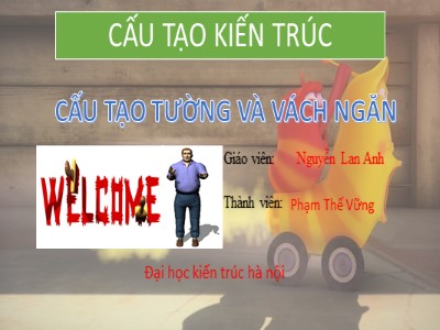 Bài thuyết trình Cấu tạo kiến trúc - Cấu tạo tường và vách ngăn - Phạm Thế Vững