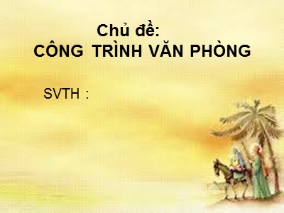 Bài thuyết trình Chủ đề: Công trình văn phòng