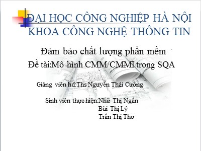 Bài thuyết trình Đề tài: Mô hình CMM/CMMI trong SQA - Nhữ Thị Ngần