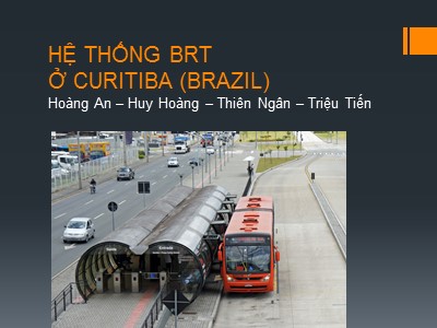 Bài thuyết trình Hệ thống BRT ở Curitiba (Brazil) - Hoàng An