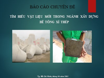 Báo cáo Chuyên đề Tìm hiểu vật liệu mới trong ngành xây dựng bê tông xỉ thép - Nguyễn Chiến Thắng
