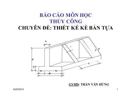 Báo cáo môn học Thủy công - Chuyên đề: Thiết kế kè bản tựa