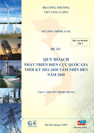 Đề án Quy hoạch phát triển điện lực Quốc gia thời kỳ 2021-2030 - Tầm nhìn đến năm 2045 - Tập 1: Thuyết minh chung