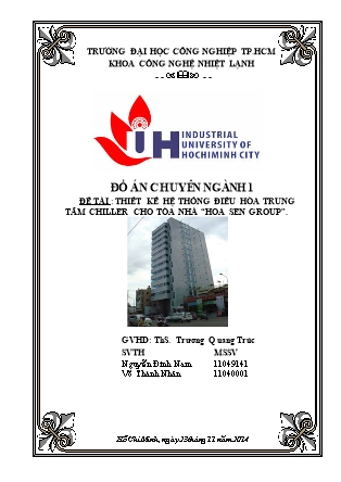 Đồ án chuyên Ngành 1 - Đề tài: Thiết kế hệ thống điều hòa trung tâm chiller cho tòa nhà “Hoa Sen Group”