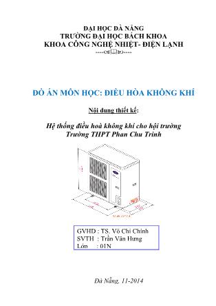 Đồ án môn học Điều hòa không khí - Nội dung thiết kế: Hệ thống điều hoà không khí cho hội trường trường THPT Phan Chu Trinh