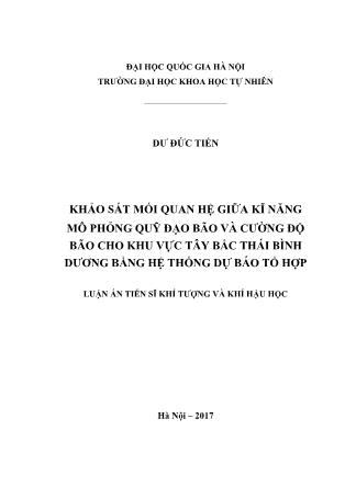 Luận án Khảo sát mối quan hệ giữa kĩ năng mô phỏng quỹ đạo bão và cường độ bão cho khu vực Tây Bắc Thái Bình Dương bằng hệ thống dự báo tổ hợp