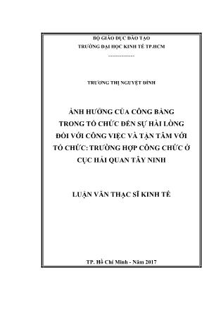 Luận văn Ảnh hưởng của công bằng tổ chức đến sự hài lòng đối với công việc và tận tâm với tổ chức: Trường hợp công chức ở Cục Hải quan Tây Ninh