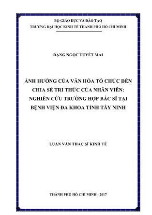 Luận văn Ảnh hưởng của văn hóa tổ chức đến chia sẻ tri thức của nhân viên: Nghiên cứu trường hợp bác sĩ tại Bệnh viện đa khoa tỉnh Tây Ninh