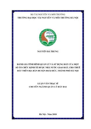 Luận văn Đánh giá tình hình quản lý và sử dụng đất của một số tổ chức kinh tế được Nhà nước giao đất, cho thuê đất trên địa bàn huyện Hoài Đức, thành phố Hà Nội