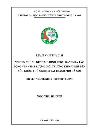 Luận văn Nghiên cứu sử dụng mô hình AIRQ+ đánh giá tác động của chất lượng môi trường không khí đến sức khỏe, thử nghiệm tại thành phố Hà Nội