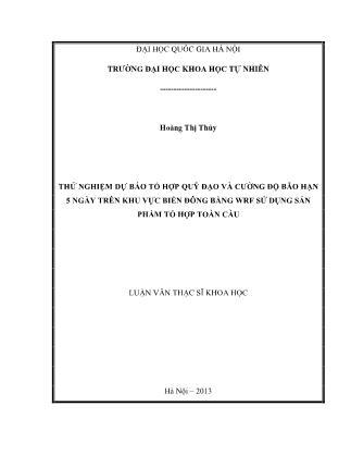Luận văn Thử nghiệm dự báo tổ hợp quỹ đạo và cường độ bão hạn 5 ngày trên khu vực Biển Đông bằng WRF sử dụng sản phẩm tổ hợp toàn cầu