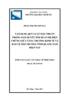 Tóm tắt Luận văn Vận dụng quy luật mâu thuẫn trong giải quyết mối quan hệ biện chứng giữa tăng trưởng kinh tế và bảo vệ môi trường tỉnh Quảng Nam hiện nay