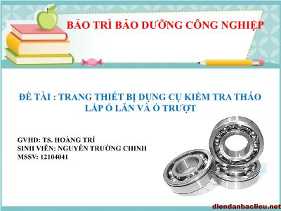 Bài thuyết trình đề tài: Trang thiết bị dụng cụ kiểm tra tháo lắp ổ lăn và ổ trượt