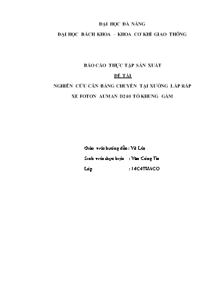 Báo cáo Thực tập sản xuất - Đề tài: Nghiên cứu cân bằng chuyền tại xưởng lắp ráp xe Foton Auman D240 tổ khung gầm