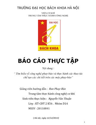 Báo cáo thực tập Tìm hiểu về công nghệ phay - bào và thực hành các thao tác chế tạo các chi tiết trên máy phay - bào - Nguyễn Văn Thuận