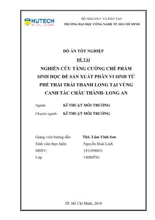 Đồ án Nghiên cứu tăng cường chế phẩm sinh học để sản xuất phân vi sinh từ phế thải trái thanh long tại vùng canh tác Châu Thành - Long An