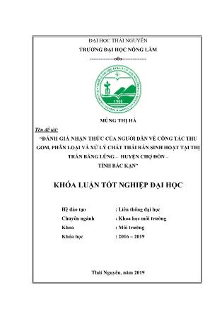 Khóa luận Đánh giá nhận thức của người dân về công tác thu gom, phân loại và xử lý chất thải rắn sinh hoạt tại thị trấn Bằng Lũng – Huyện Chợ Đồn – Tỉnh Bắc Kạn