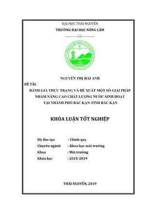 Khóa luận Đánh giá thực trạng và đề xuất một số giải pháp nhằm nâng cao chất lượng nước sinh hoạt tại Thành phố Bắc Kạn - Tỉnh Bắc Kạn