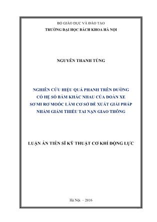 Luận án Nghiên cứu hiệu quả phanh trên đường có hệ số bám khác nhau của đoàn xe sơ mi rơ moóc làm cơ sở đề xuất giải pháp nhằm giảm thiểu tai nạn giao thông