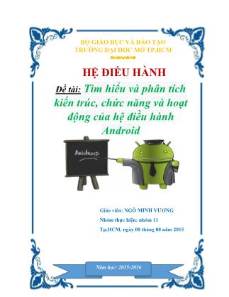 Tiểu luận môn Hệ điều hành - Đề tài: Tìm hiểu và phân tích kiến trúc, chức năng và hoạt động của hệ điều hành Android