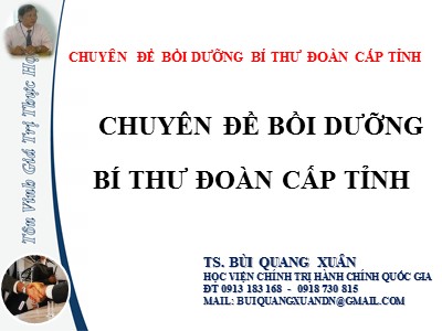 Bài giảng Chuyên đề bồi dưỡng Bí thư Đoàn cấp tỉnh - Bùi Quang Xuân