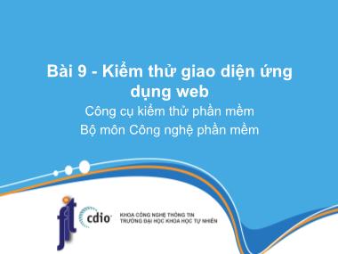 Bài giảng Công cụ kiểm thử phần mềm - Bài 9: Kiểm thử giao diện ứng dụng web