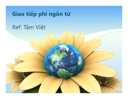 Bài giảng Giao tiếp phi ngôn từ (Bản hay)
