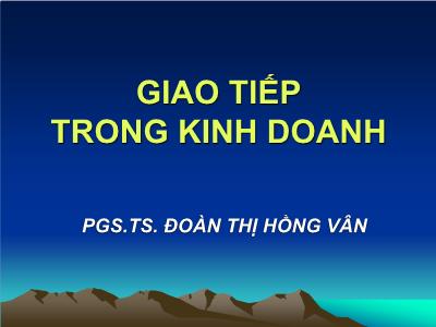 Bài giảng Giao tiếp trong kinh doanh - Chương 1: Giới thiệu môn học Giao tiếp kinh doanh - Đoàn Thị Hồng Vân
