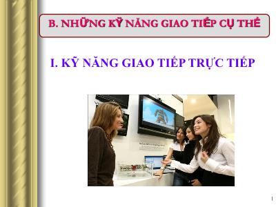 Bài giảng Giao tiếp trong kinh doanh - Phần B: Những kỹ năng giao tiếp cụ thể