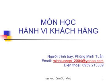 Bài giảng Hành vi khách hàng người - Phùng Minh Tuấn
