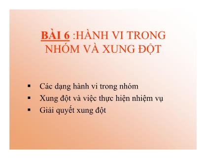 Bài giảng Hành vi tổ chức - Bài 6: Hành vi trong nhóm và xung đột - Phan Thị Minh Châu