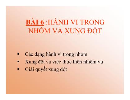 Bài giảng Hành vi tổ chức - Bài 6: Hành vi trong nhóm và xung đột - Phan Thị Minh Châu