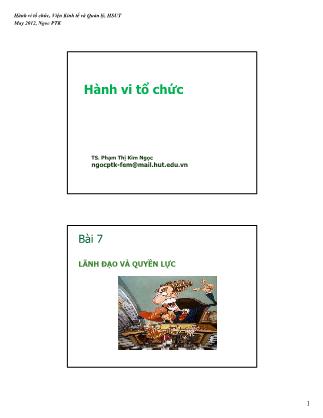 Bài giảng Hành vi tổ chức - Bài 7: Lãnh đạo và quyền lực - Phạm Thị Kim Ngọc