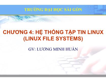 Bài giảng Hệ điều hành mã nguồn mở - Chương 4: Hệ thống tập tin Linux (Linux file systems) - Lương Minh Huấn