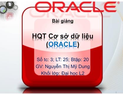 Bài giảng Hệ quản trị cơ sở dữ liệu - Chương 2: Cơ bản về Oracle - Nguyễn Thị Mỹ Dung