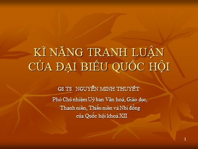 Bài giảng Kĩ năng tranh luận của Đại biểu Quốc hội - Nguyễn Minh Thuyết