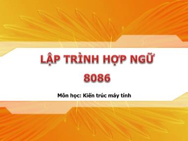 Bài giảng Kiến trúc máy tính - Chương: Lập trình hợp ngữ